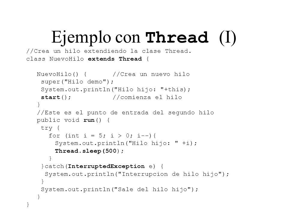 Ejemplo con Thread (I) //Crea un hilo extendiendo la clase Thread.