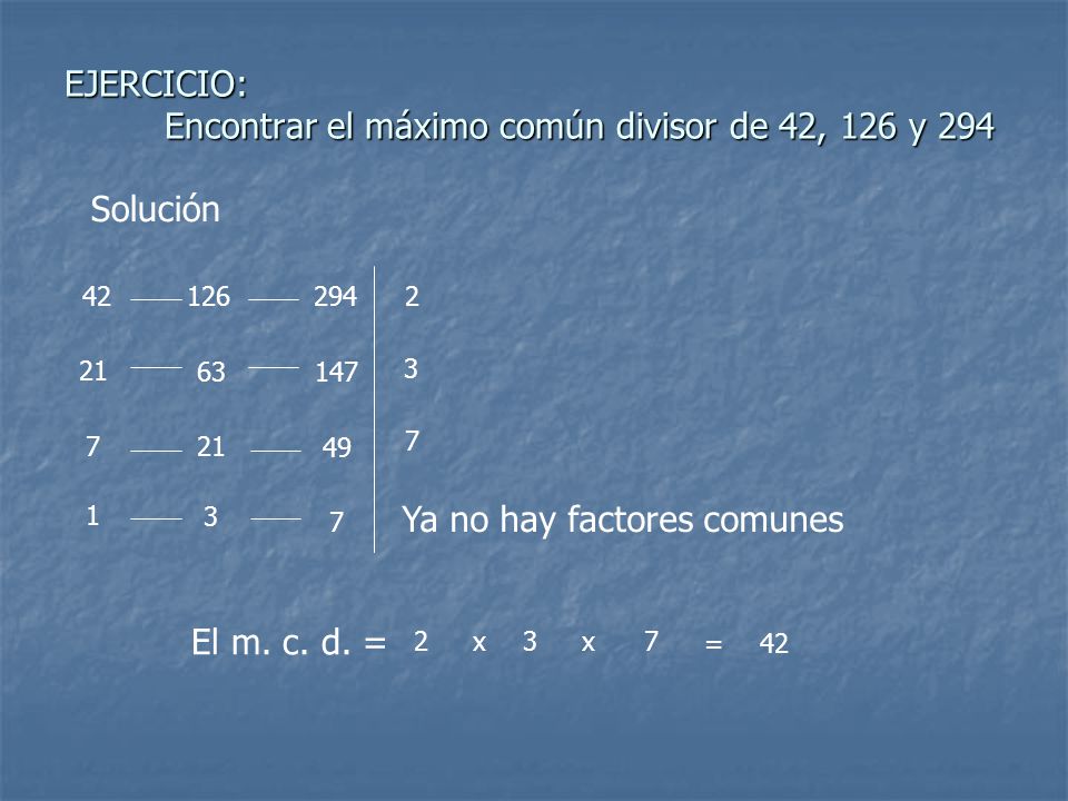 EJERCICIO: Encontrar el máximo común divisor de 42, 126 y 294