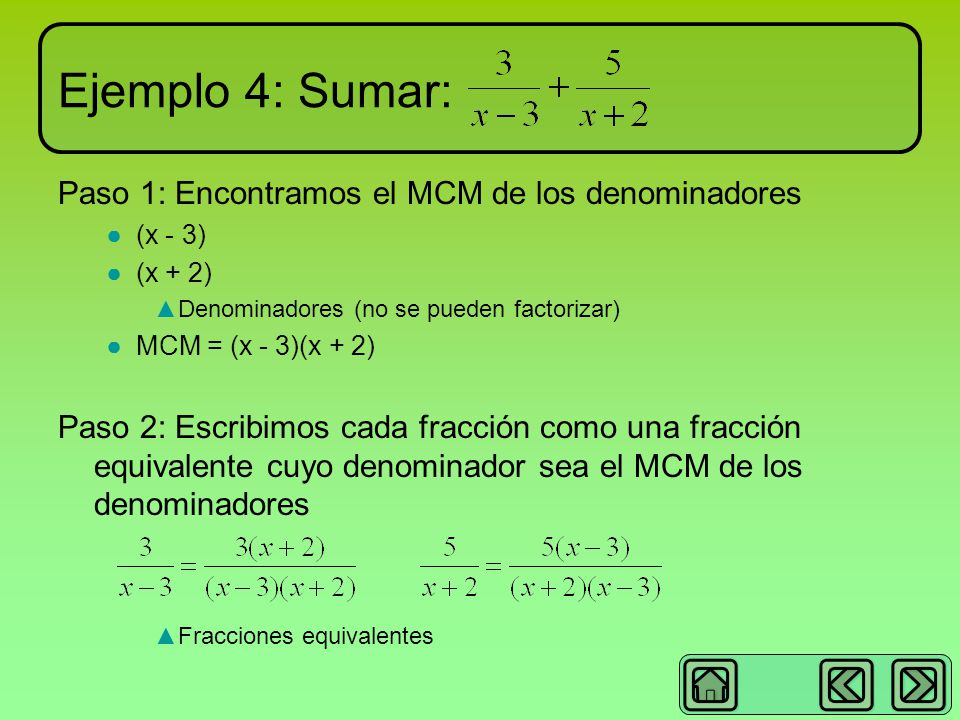 Ejemplo 4: Sumar: Paso 1: Encontramos el MCM de los denominadores