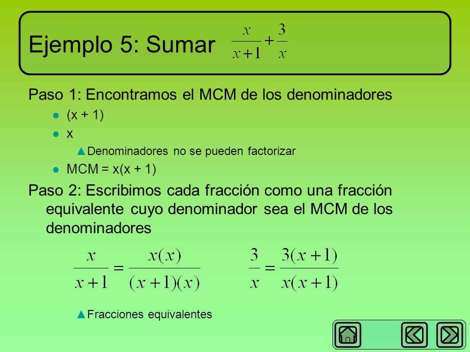 Ejemplo 5: Sumar Paso 1: Encontramos el MCM de los denominadores