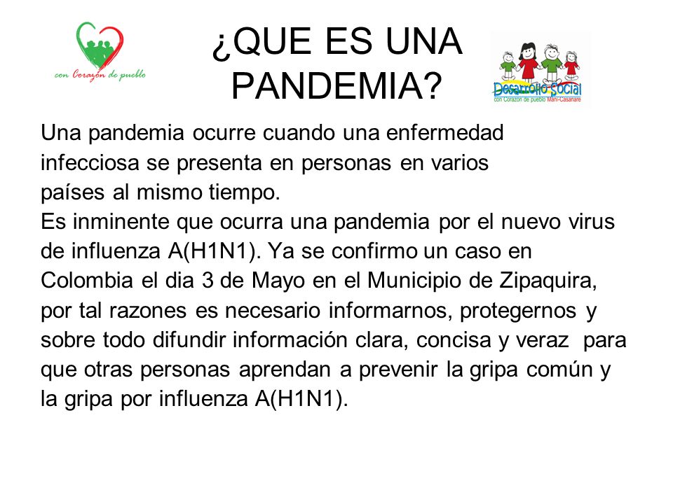 ¿QUE ES UNA PANDEMIA Una pandemia ocurre cuando una enfermedad