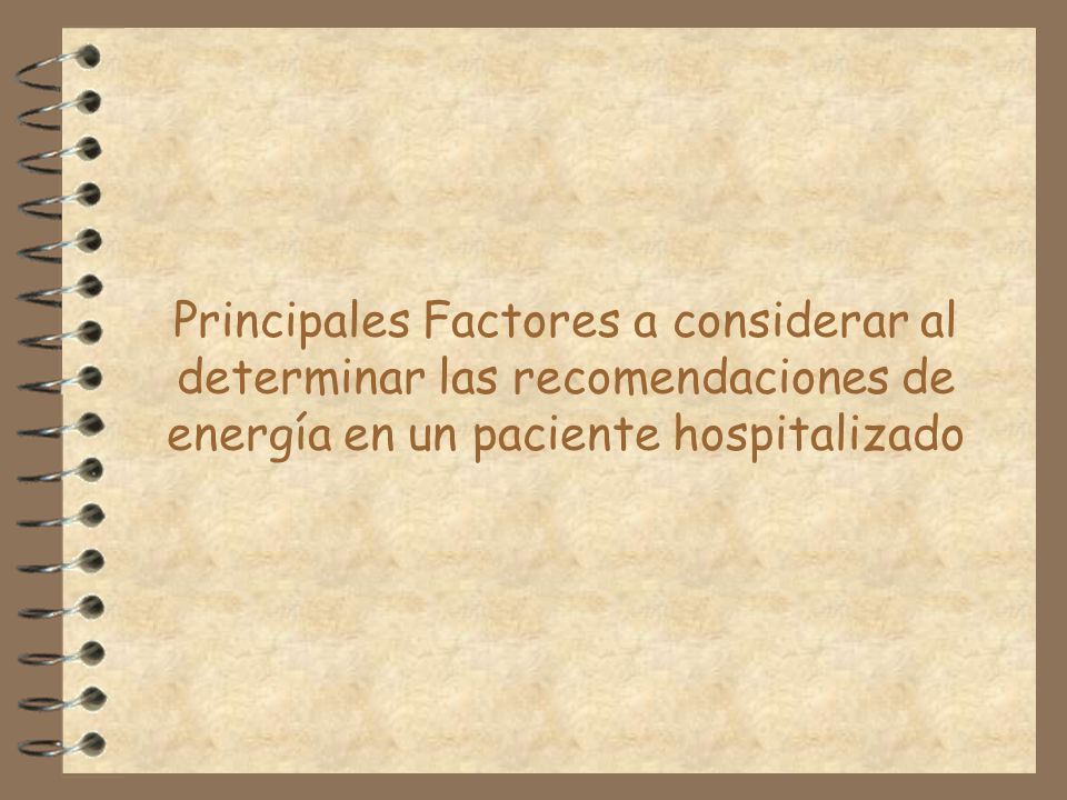 Principales Factores a considerar al determinar las recomendaciones de energía en un paciente hospitalizado