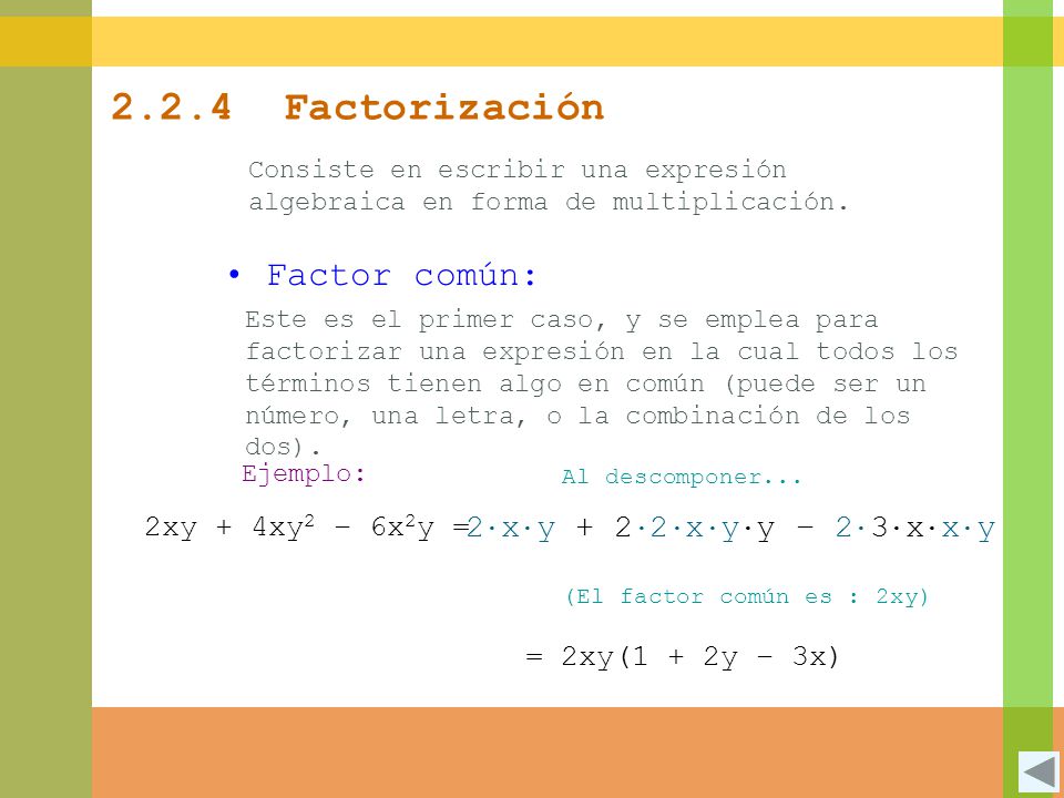 2.2.4 Factorización Factor común: 2∙x∙y + 2∙2∙x∙y∙y – 2∙3∙x∙x∙y