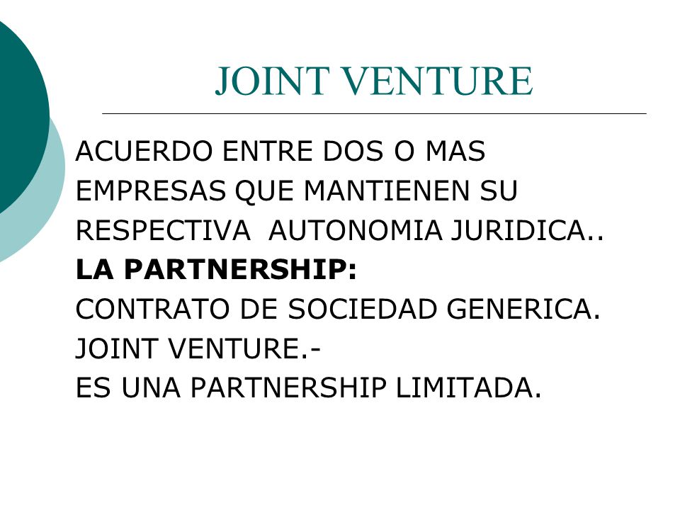 JOINT VENTURE ACUERDO ENTRE DOS O MAS EMPRESAS QUE MANTIENEN SU