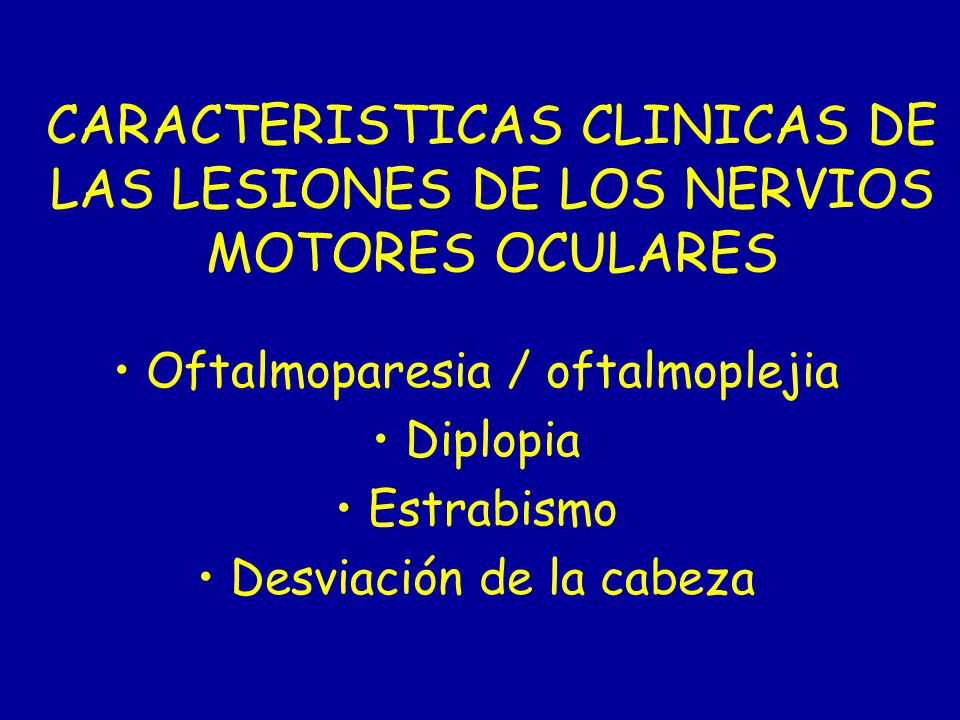 CARACTERISTICAS CLINICAS DE LAS LESIONES DE LOS NERVIOS MOTORES OCULARES