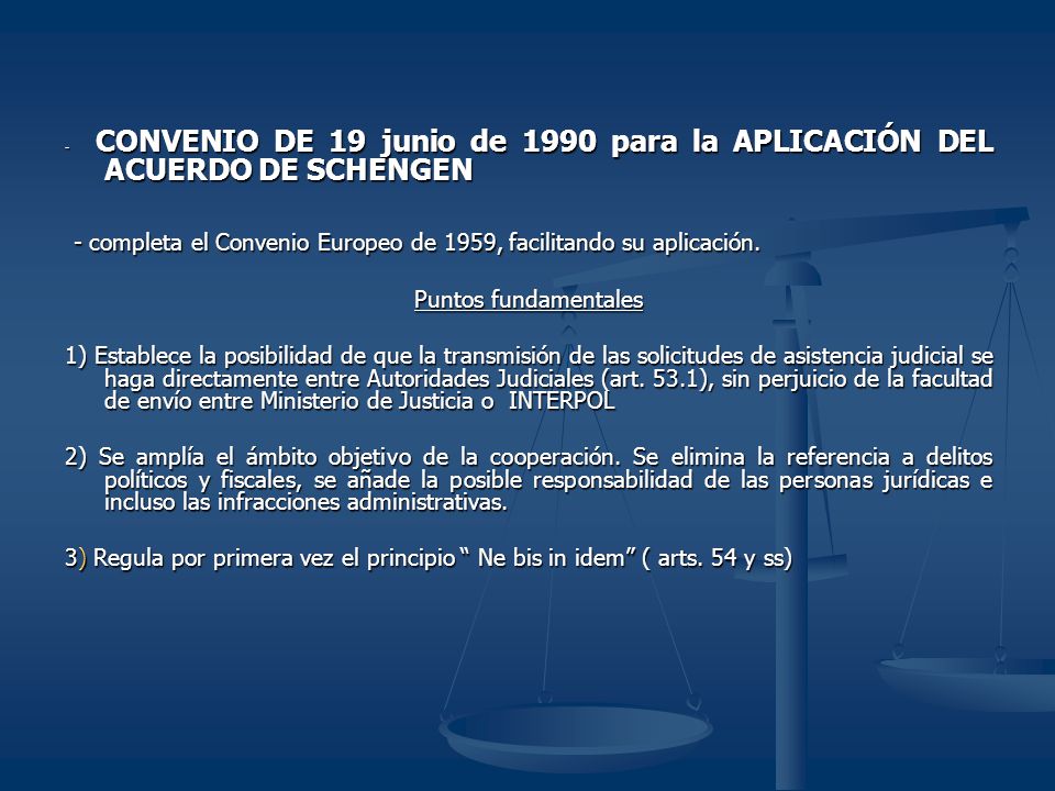 - completa el Convenio Europeo de 1959, facilitando su aplicación.