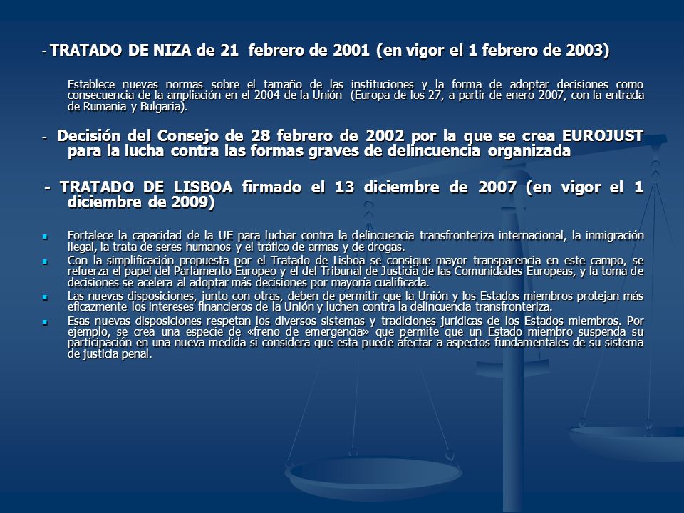 - TRATADO DE NIZA de 21 febrero de 2001 (en vigor el 1 febrero de 2003)
