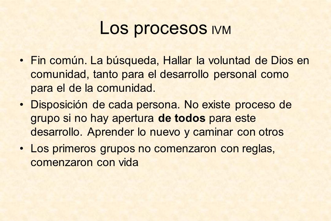 Los procesos IVM Fin común. La búsqueda, Hallar la voluntad de Dios en comunidad, tanto para el desarrollo personal como para el de la comunidad.