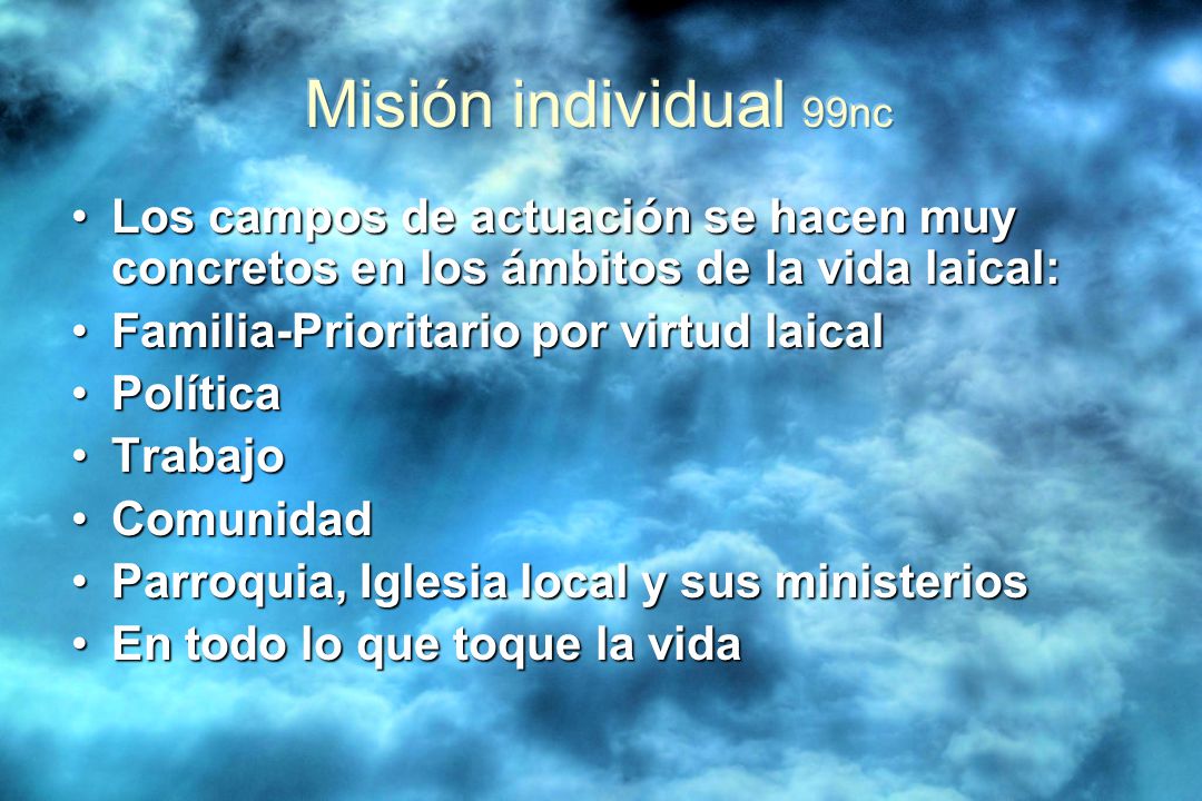 Misión individual 99nc Los campos de actuación se hacen muy concretos en los ámbitos de la vida laical: