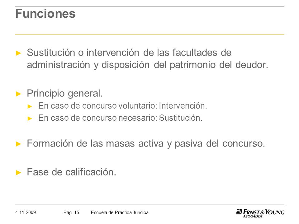 Funciones Sustitución o intervención de las facultades de administración y disposición del patrimonio del deudor.