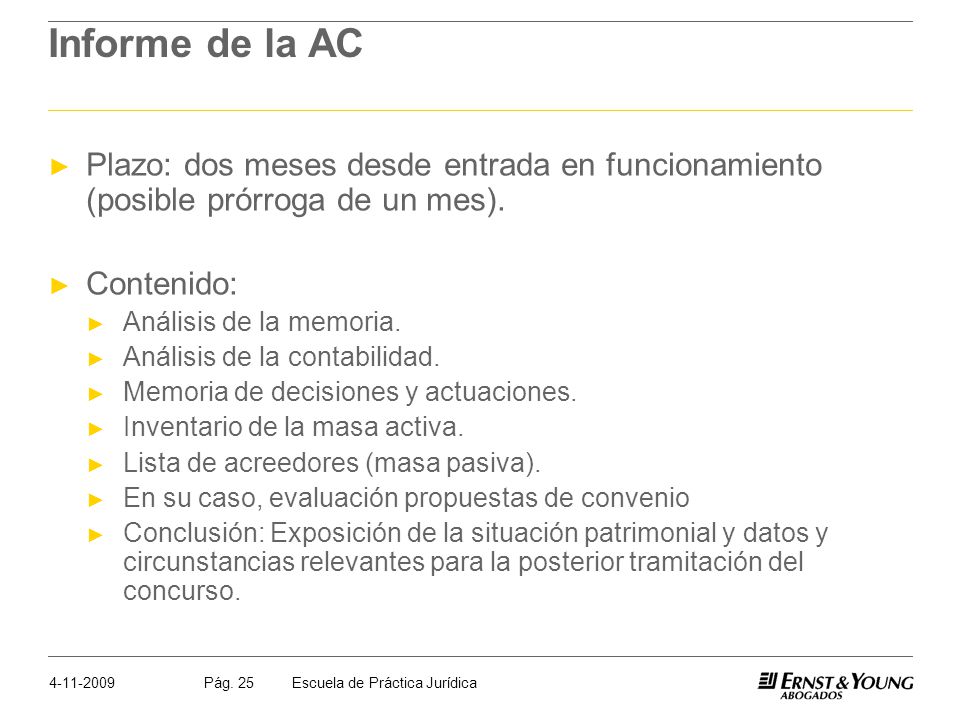 Informe de la AC Plazo: dos meses desde entrada en funcionamiento (posible prórroga de un mes). Contenido: