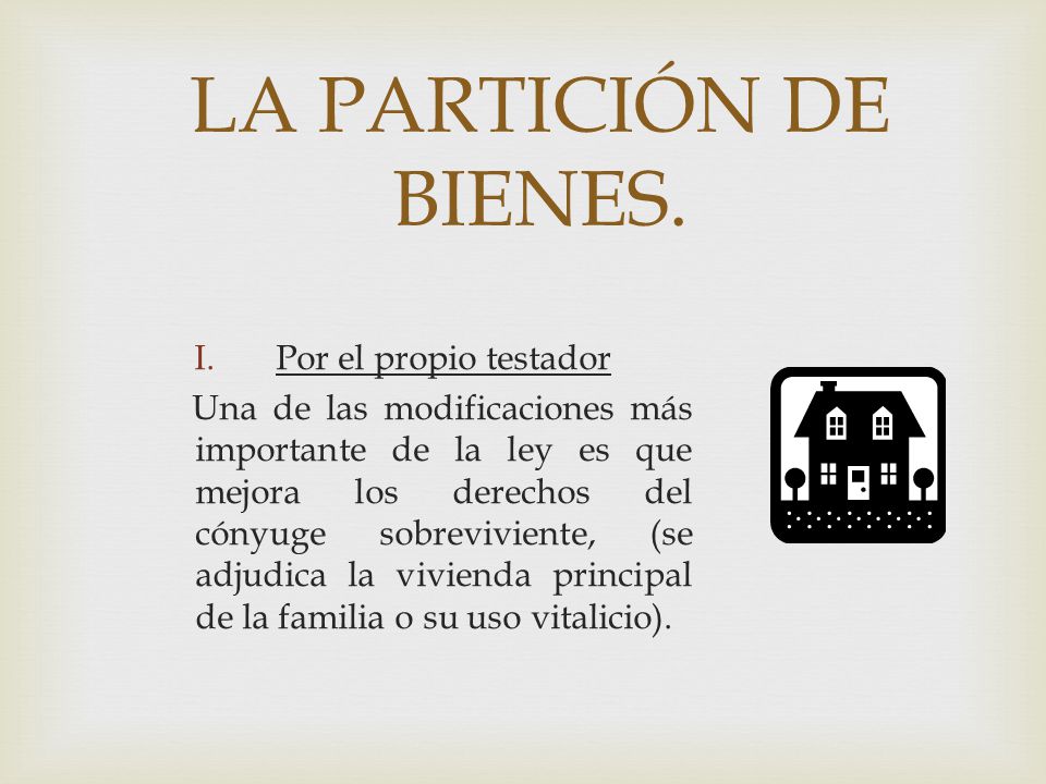 LA PARTICIÓN DE BIENES. Por el propio testador