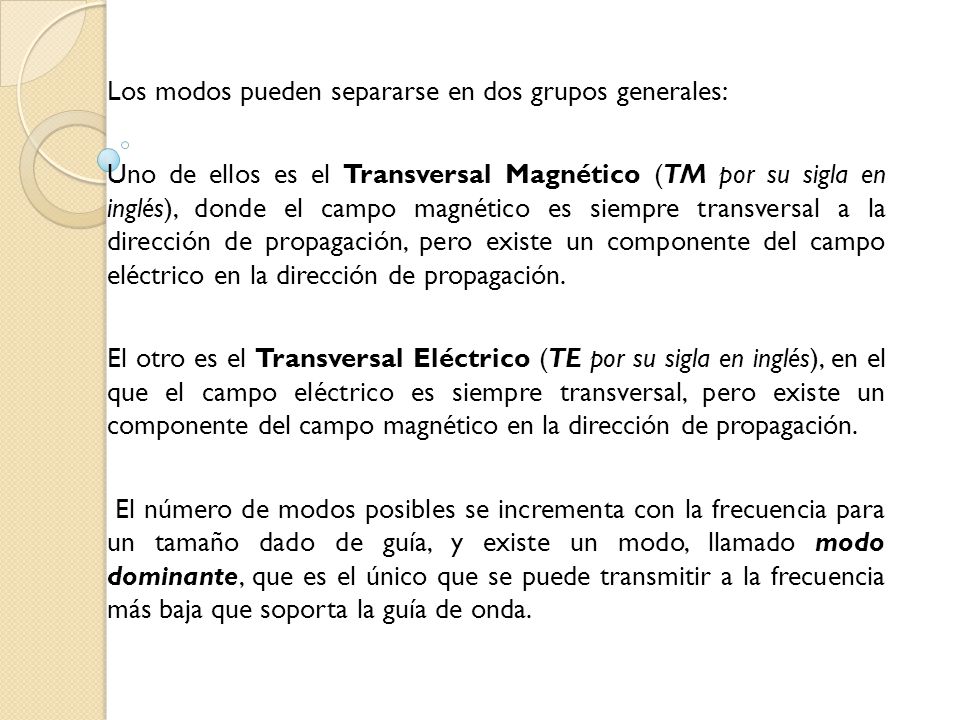 Los modos pueden separarse en dos grupos generales: