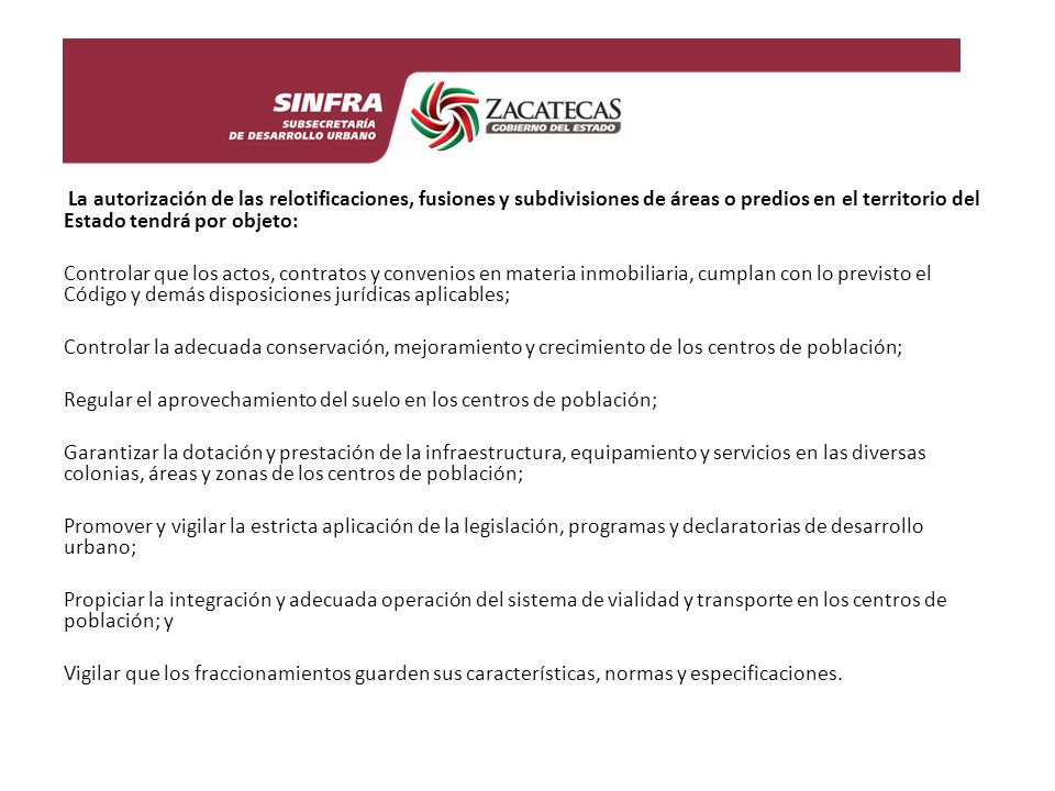 La autorización de las relotificaciones, fusiones y subdivisiones de áreas o predios en el territorio del Estado tendrá por objeto: