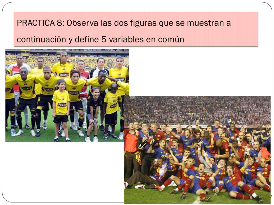 PRACTICA 8: Observa las dos figuras que se muestran a continuación y define 5 variables en común