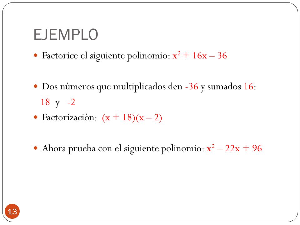 EJEMPLO Factorice el siguiente polinomio: x2 + 16x – 36
