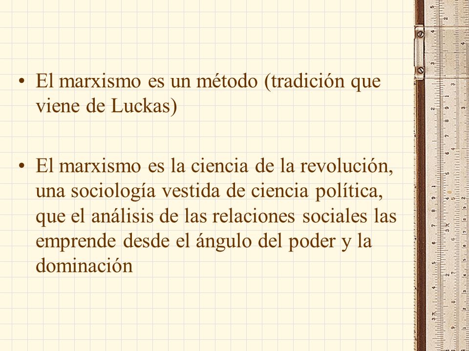 El marxismo es un método (tradición que viene de Luckas)