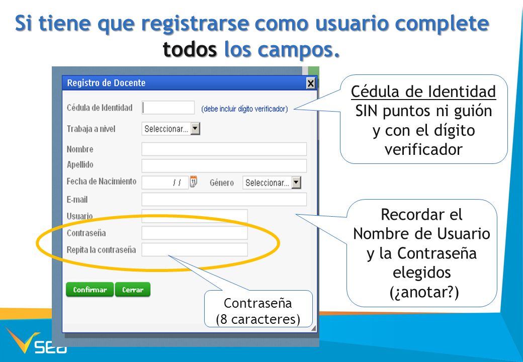 Si tiene que registrarse como usuario complete todos los campos.
