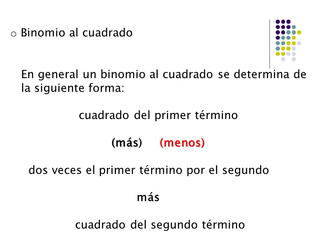 En general un binomio al cuadrado se determina de la siguiente forma:
