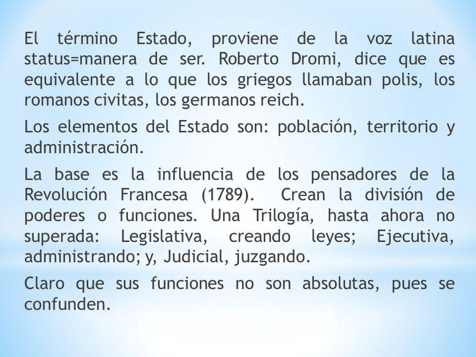 El término Estado, proviene de la voz latina status=manera de ser