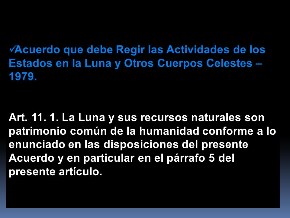 Acuerdo que debe Regir las Actividades de los Estados en la Luna y Otros Cuerpos Celestes – 1979.