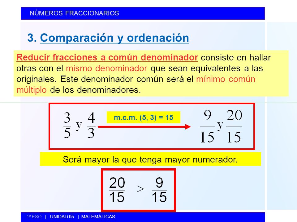Será mayor la que tenga mayor numerador.