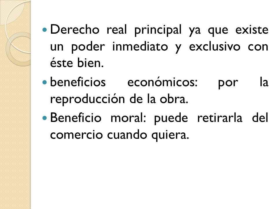 Derecho real principal ya que existe un poder inmediato y exclusivo con éste bien.