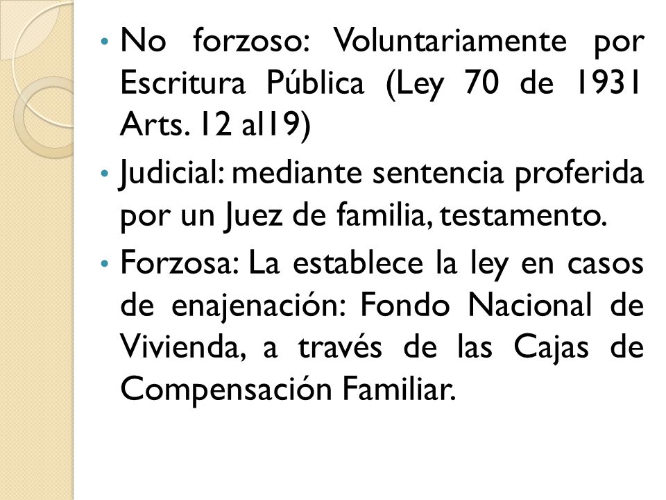 No forzoso: Voluntariamente por Escritura Pública (Ley 70 de 1931 Arts
