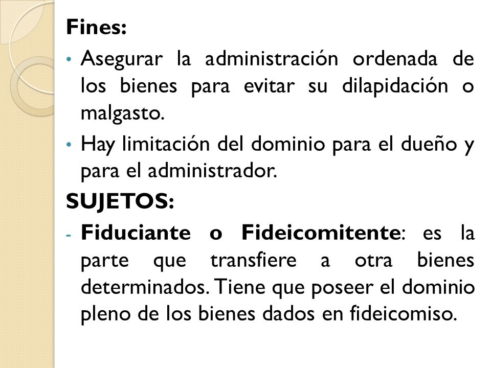 Fines: Asegurar la administración ordenada de los bienes para evitar su dilapidación o malgasto.