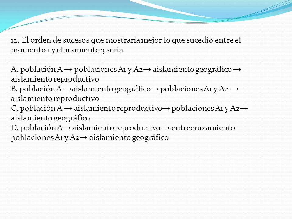 12. El orden de sucesos que mostraría mejor lo que sucedió entre el momento 1 y el momento 3 seria