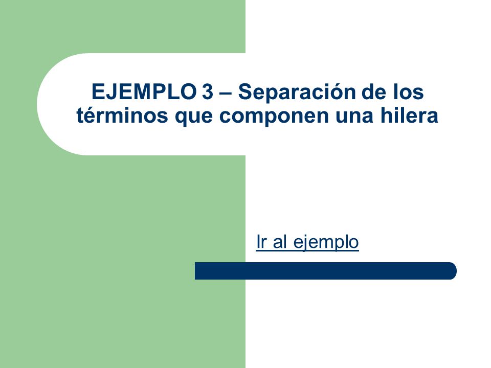 EJEMPLO 3 – Separación de los términos que componen una hilera