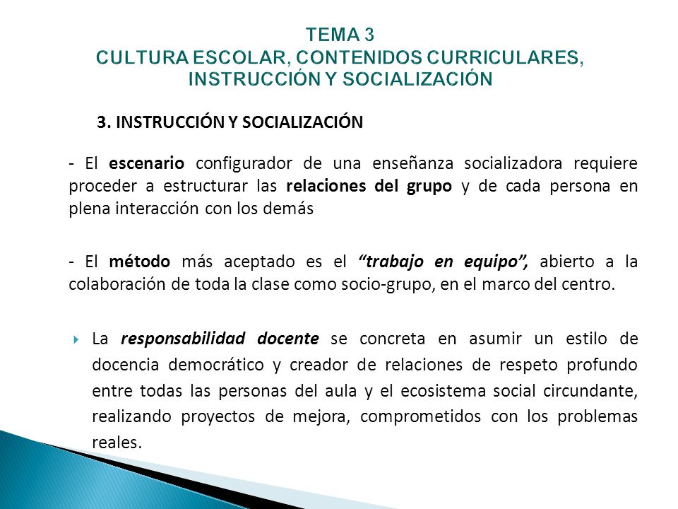 TEMA 3 CULTURA ESCOLAR, CONTENIDOS CURRICULARES, INSTRUCCIÓN Y SOCIALIZACIÓN