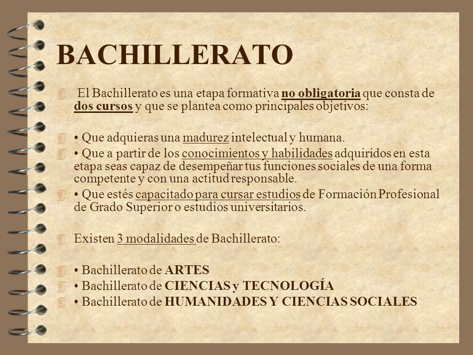 BACHILLERATO El Bachillerato es una etapa formativa no obligatoria que consta de dos cursos y que se plantea como principales objetivos: