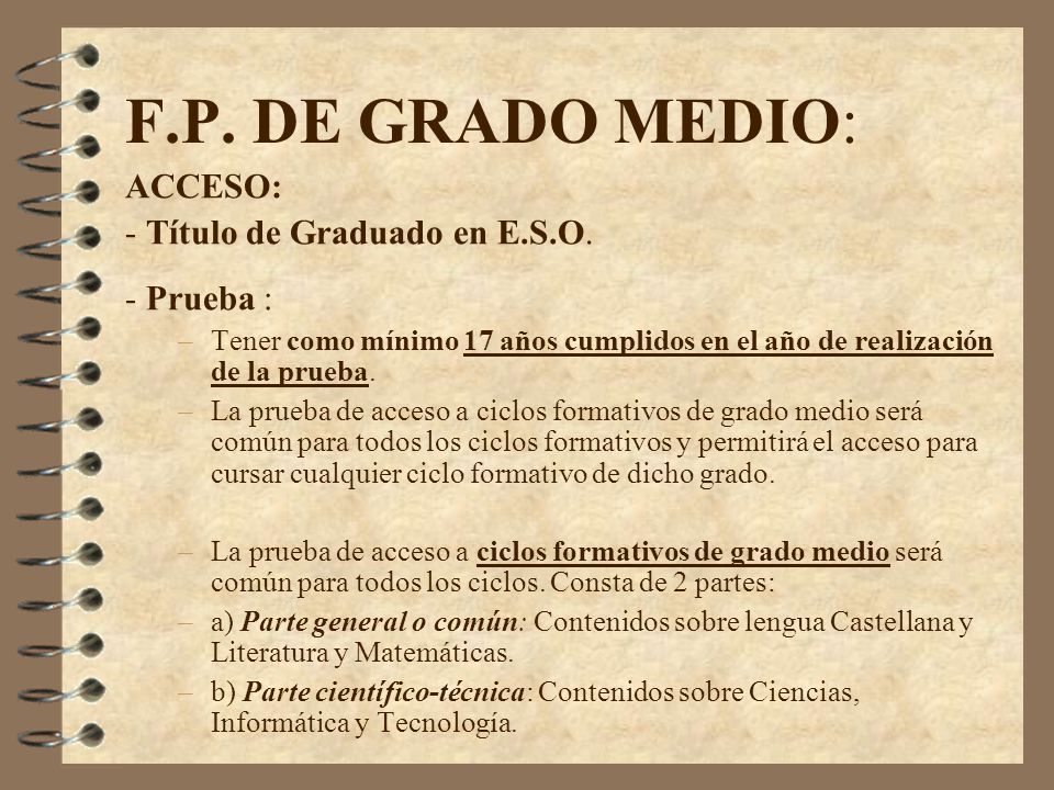 F.P. DE GRADO MEDIO: ACCESO: - Título de Graduado en E.S.O. - Prueba :