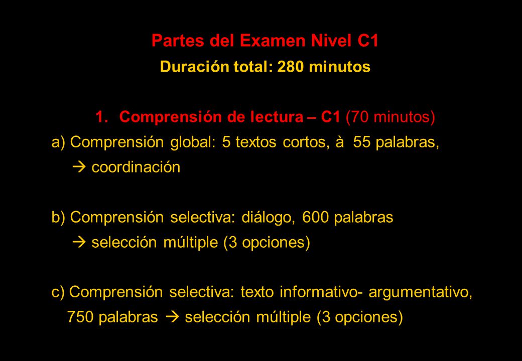 Partes del Examen Nivel C1 Duración total: 280 minutos