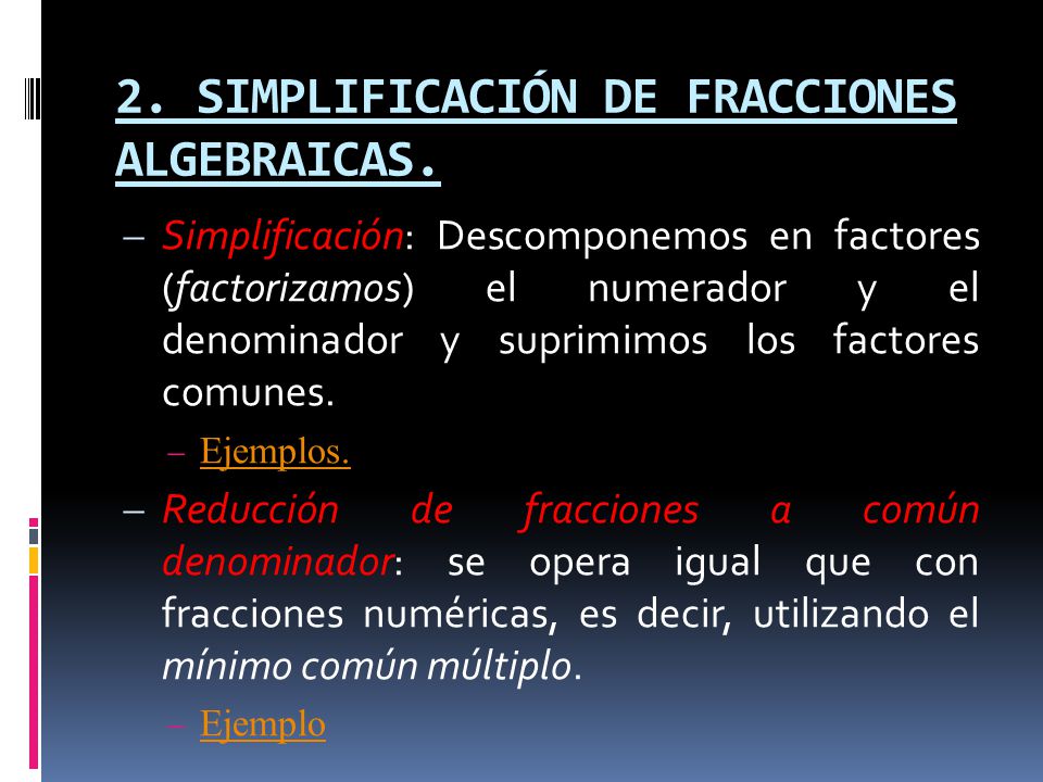 2. SIMPLIFICACIÓN DE FRACCIONES ALGEBRAICAS.