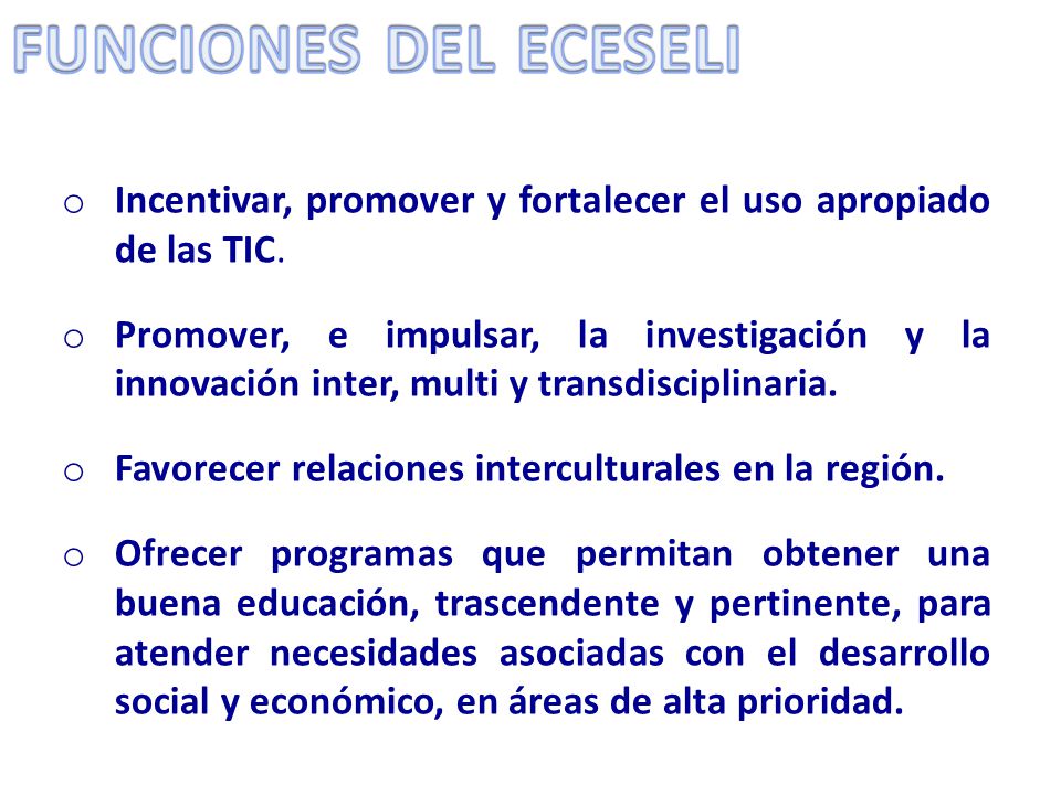 FUNCIONES DEL ECESELI Incentivar, promover y fortalecer el uso apropiado de las TIC.