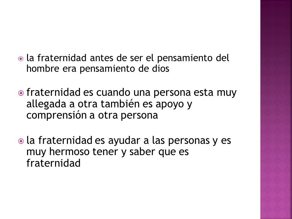 la fraternidad antes de ser el pensamiento del hombre era pensamiento de dios