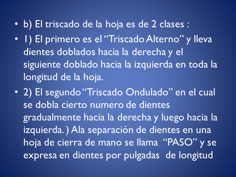 b) El triscado de la hoja es de 2 clases :
