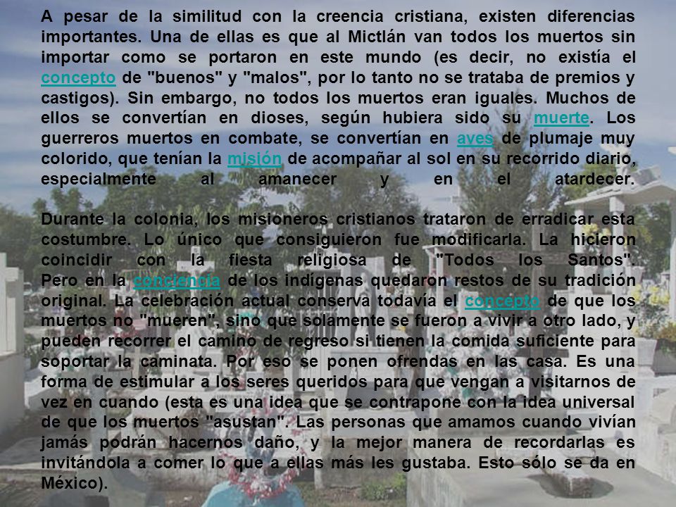 A pesar de la similitud con la creencia cristiana, existen diferencias importantes.