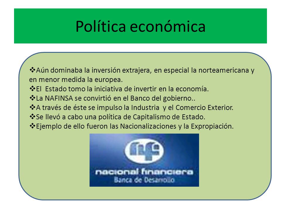 Política económica Aún dominaba la inversión extrajera, en especial la norteamericana y en menor medida la europea.