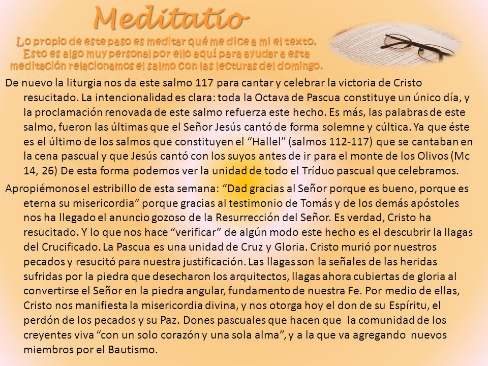 Meditatio Lo propio de este paso es meditar qué me dice a mi el texto