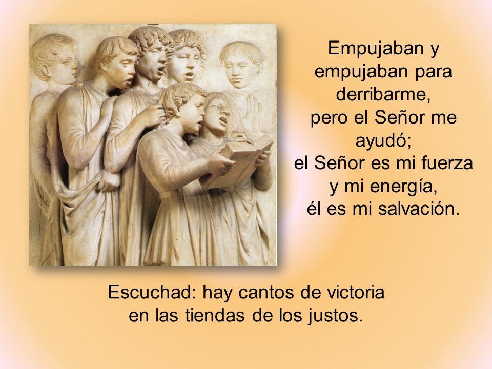 Escuchad: hay cantos de victoria en las tiendas de los justos.