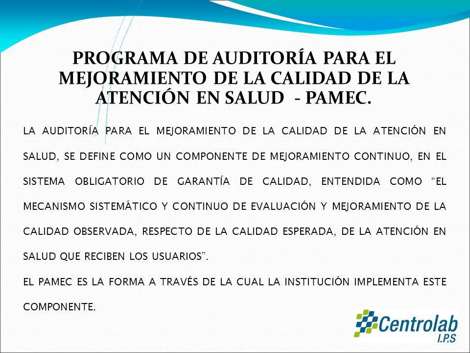 PROGRAMA DE AUDITORÍA PARA EL MEJORAMIENTO DE LA CALIDAD DE LA ATENCIÓN EN SALUD - PAMEC.
