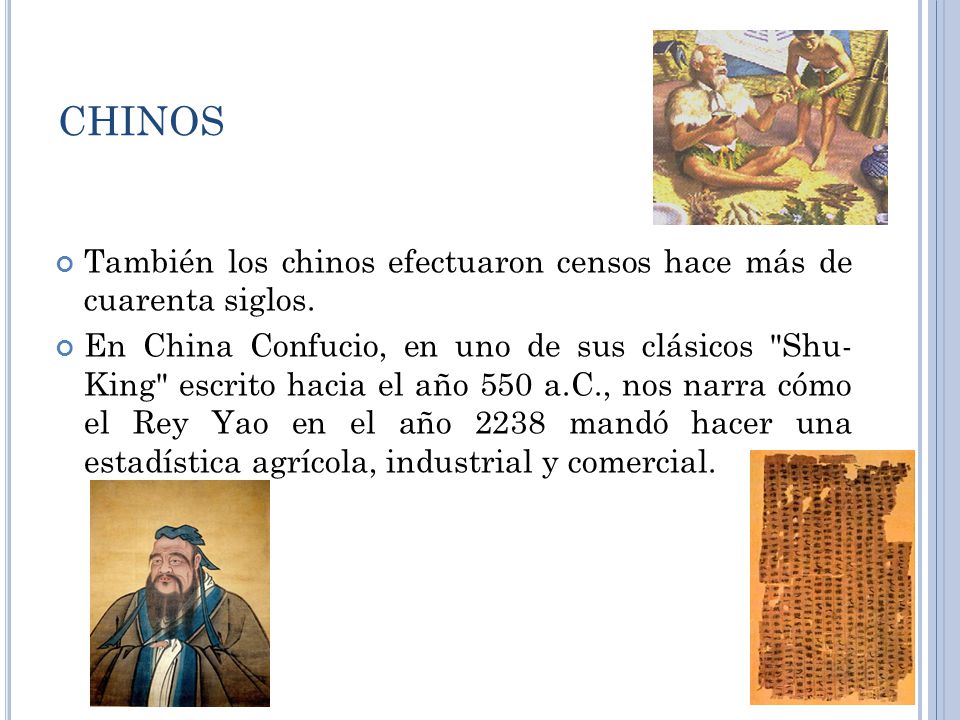 CHINOS También los chinos efectuaron censos hace más de cuarenta siglos.