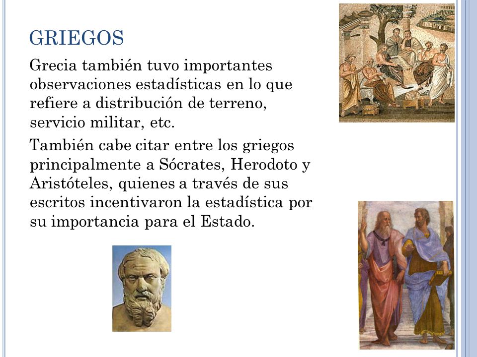 GRIEGOS Grecia también tuvo importantes observaciones estadísticas en lo que refiere a distribución de terreno, servicio militar, etc.