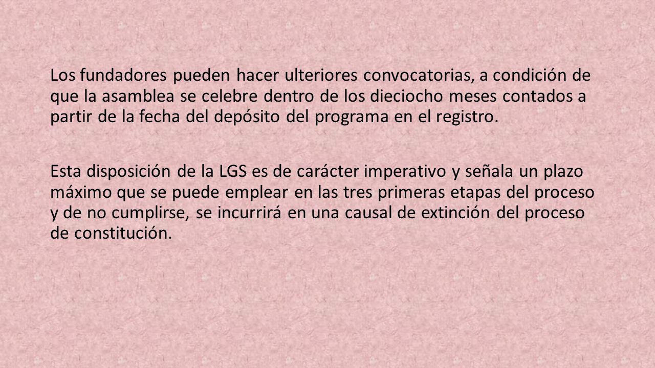 Los fundadores pueden hacer ulteriores convocatorias, a condición de que la asamblea se celebre dentro de los diecio­cho meses contados a partir de la fecha del depósito del pro­grama en el registro.