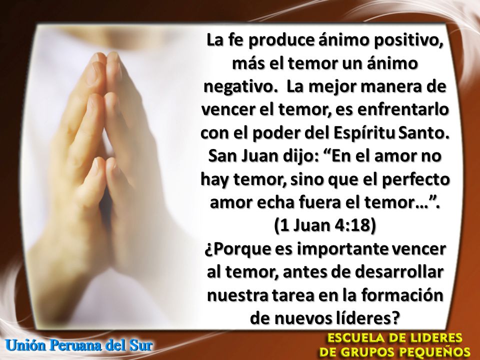 La fe produce ánimo positivo, más el temor un ánimo negativo