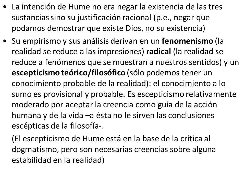 La intención de Hume no era negar la existencia de las tres sustancias sino su justificación racional (p.e., negar que podamos demostrar que existe Dios, no su existencia)