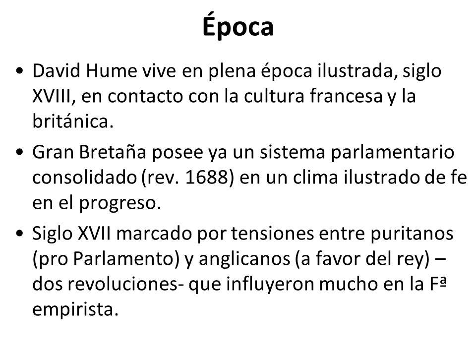 Época David Hume vive en plena época ilustrada, siglo XVIII, en contacto con la cultura francesa y la británica.
